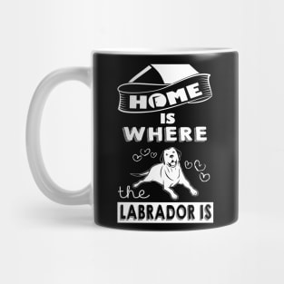 Home Is Where The Labrador Is Mug